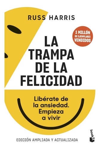 La Trampa De La Felicidad: Libérate De La Ansiedad. Empieza A Vivir, De Russ Harris., Vol. 1. Editorial Booket, Tapa Blanda, Edición Edición Ampliada Y Actualizada En Español, 2023