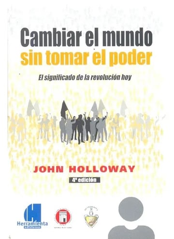 Cambiar El Mundo Sin Tomar El Poder 4 Edicion, De Holloway John. Editorial Herramienta, Tapa Blanda En Español