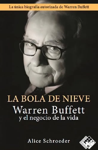 La Bola De Nieve Warren Buffett Biografía Negocios