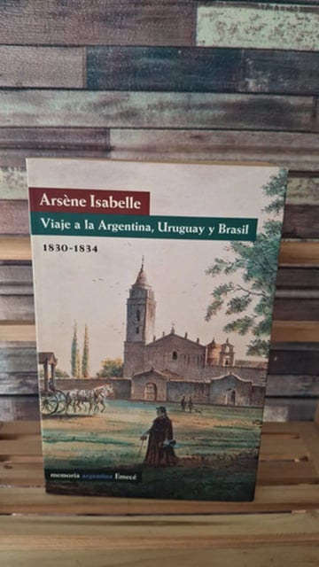 Libro Viaje Argentina Uruguay Brasil 1830-1834 Emece