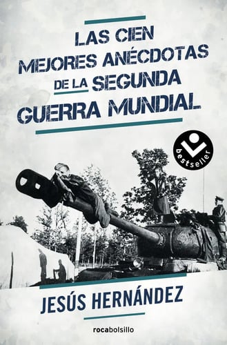 Las Cien Mejores Anécdotas De La Ii Guerra Mundial, De Hernández, Jesús., Vol. 1. Editorial Roca Bolsillo, Tapa Blanda En Español, 2016