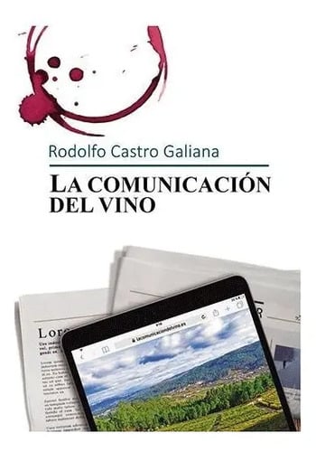 La Comunicacion Del Vino, De Castro Galiana, Rodolfo., Vol. 1. Editorial Fragua De Publicaciones, Tapa Blanda En Español