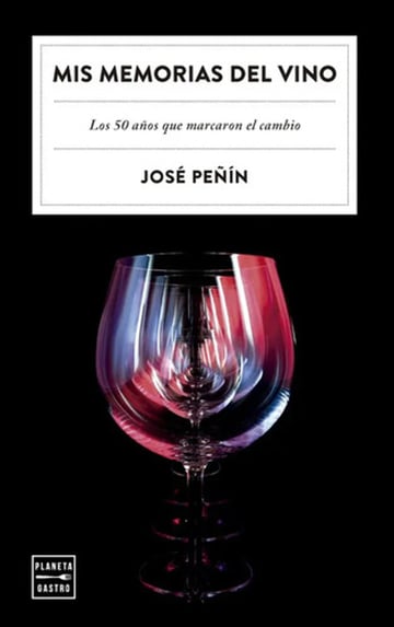 Mis Memorias Del Vino: Los 50 Años Que Marcaron El Cambio, De Jose Peñin. Editorial Planeta Gastro, Tapa Blanda En Español, 2025