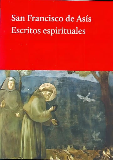 San Francisco De Asís Escritos Espirituales - Religión Fe