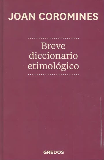 Breve Diccionario Etimológico Castellano Coromines