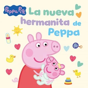 Peppa Pig La Nueva Hermanita - Cuento Ilustrado Infantil