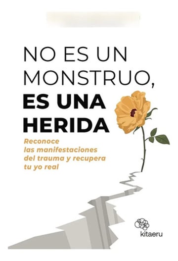 No Es Un Monstruo Es Una Herida Trauma Emocional Libro