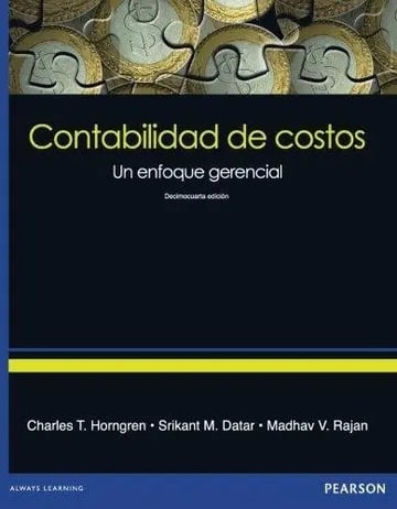 Contabilidad De Costos Un Enfoque Gerencial 14/e, De Datar Srikant M., Horngren Charles T., Rajan Madhav V.. Editorial Pearson En Español