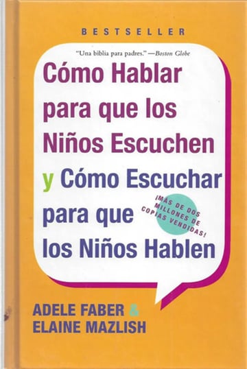 Cómo Hablar Para Que Los Niños Escuchen Y Cómo Escuchar.....