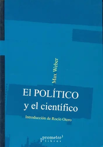Politico Y El Cientifico, El - Max Weber, De Max Weber. Editorial Prometeo, Edición 1 En Español