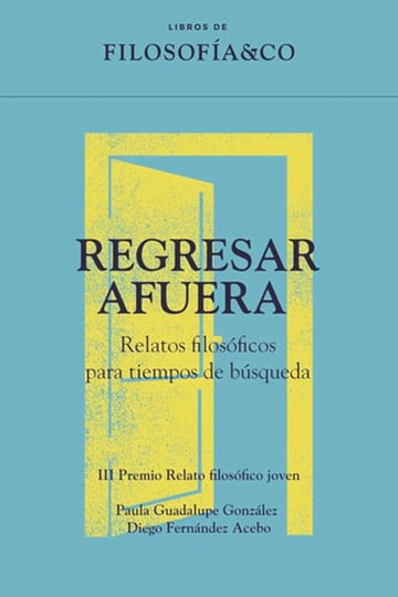Regresar Afuera Relatos Filosoficos Para Tiempos De Busqueda