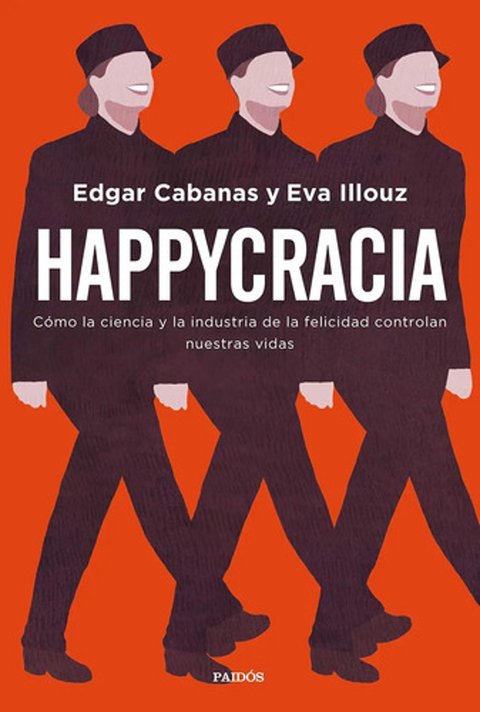 Cabanas & Illouz Happycracia Sociología Crítica Booket