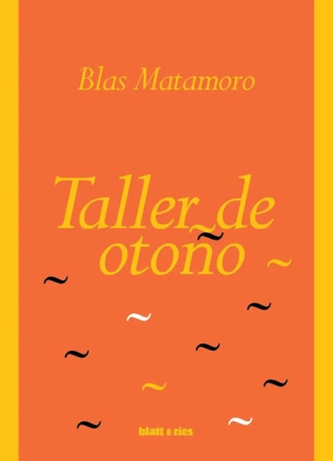 Taller De Otoño, De Matamoro Blas. Serie N/a, Vol. Volumen Unico. Editorial Blatt & Rios, Tapa Blanda, Edición 1 En Español