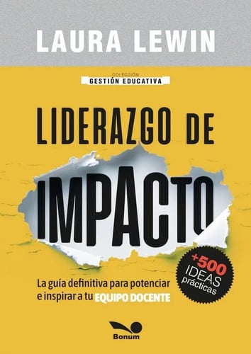 Liderazgo De Impacto - Laura Lewin: La Guía Definitiva Para Potenciar E Inspirar A Tu Equipo Docente, De Lewin, Laura. Gestión Educativa, Vol. 1. Editorial Bonum, Tapa Blanda En Español