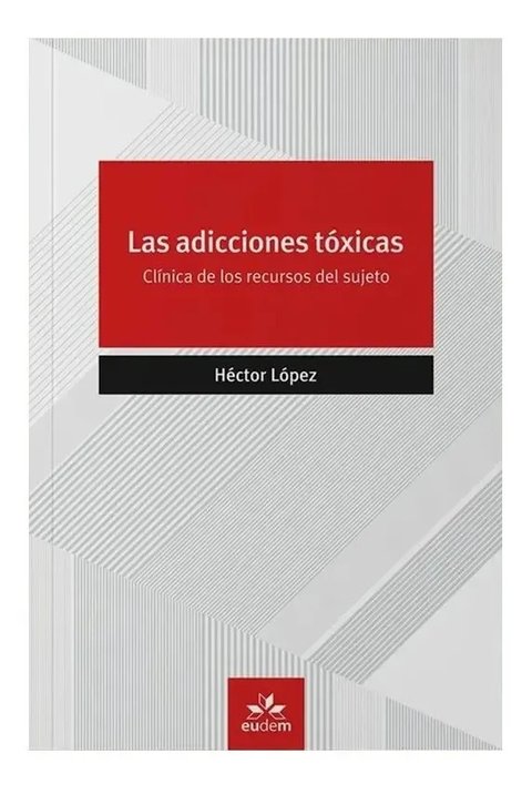 Libro - Las Adicciones Tóxicas - Héctor López