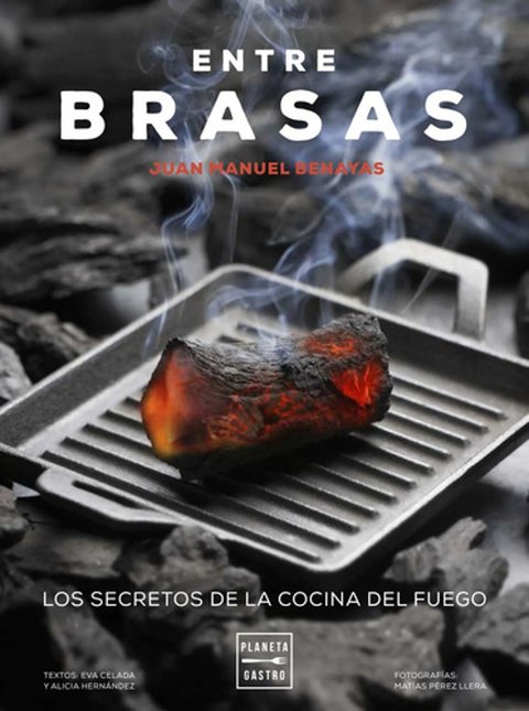 Entre Brasas Los Secretos De La Cocina Del Fuego