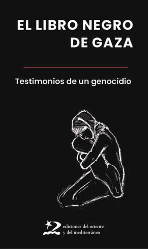 El Libro Negro De Gaza Testimonios De Un Genocidio