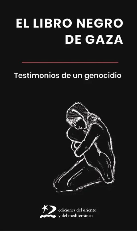 El Libro Negro De Gaza Testimonios De Un Genocidio