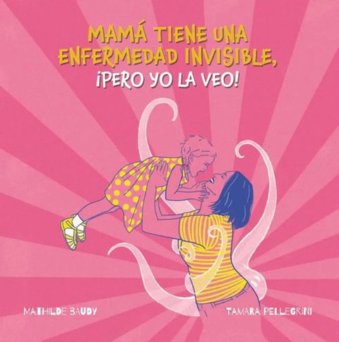Mamá Tiene Una Enfermedad Invisible - Infantil
