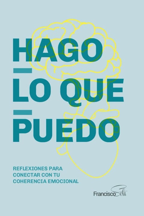 Hago Lo Que Puedo Francisco Sola Coherencia Emocional