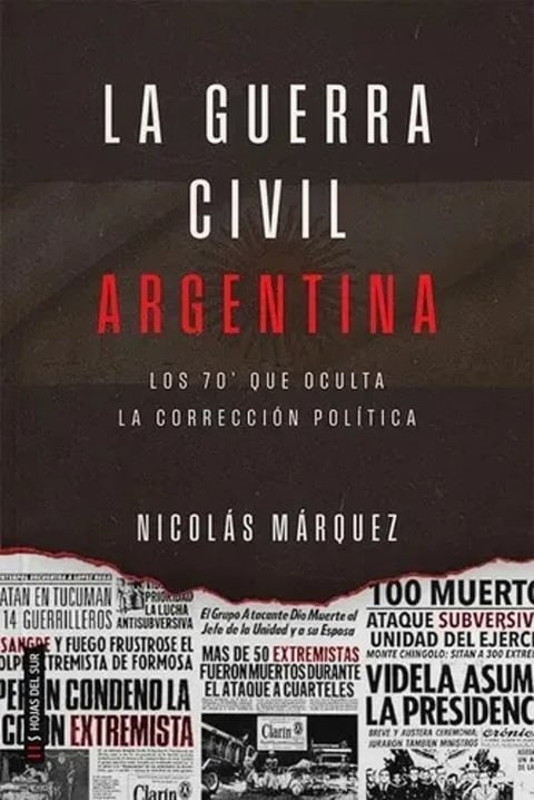 La Guerra Civil Argentina Nicolás Márquez Años 70 Historia