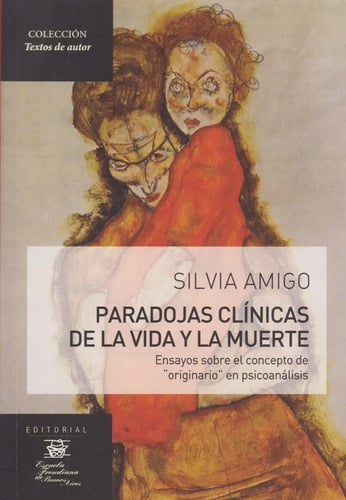 Paradojas Clínicas Vida Y Muerte Psicoanálisis Silvia Amigo
