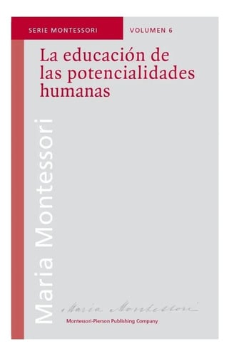 La Educación De Las Potencialidades Humanas - Montessori