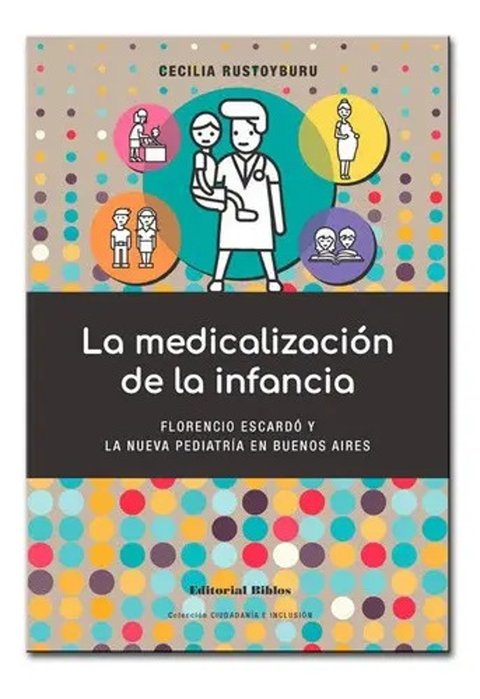 Libro La Medicalizacion De La Infancia Cecilia Rustoyburu