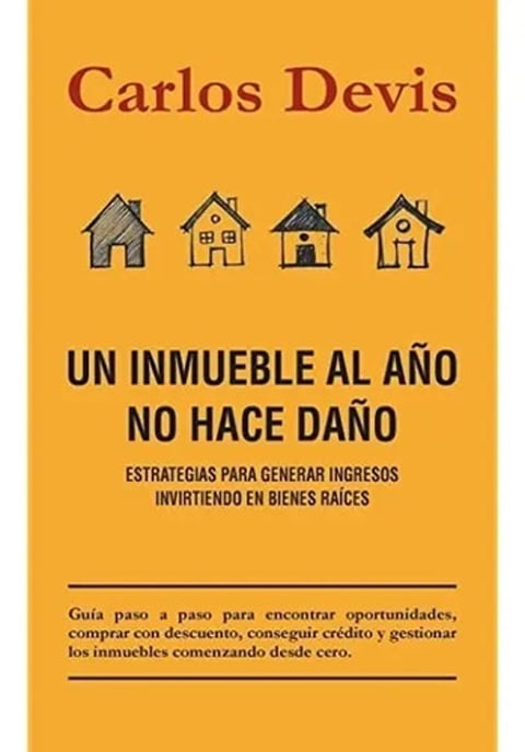 Un Inmueble Al Año No Hace Daño. Carlos Devis