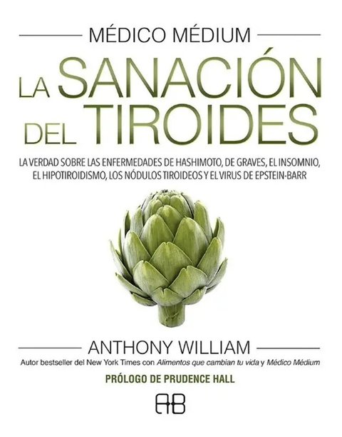 Medico Medium: La Sanacion Del Tiroides Anthony William