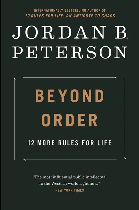 Beyond Order: 12 More Rules For Life - Jordan B. Peterson