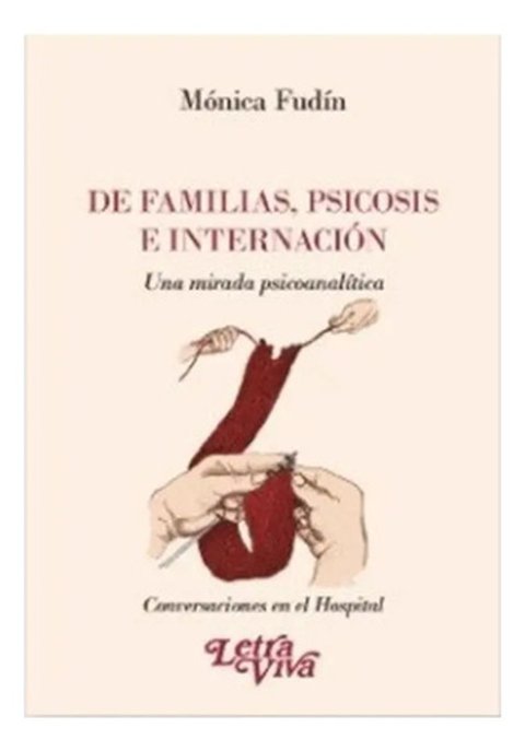 Libro - De Familias, Psicosis E Internación - Monica Fundin