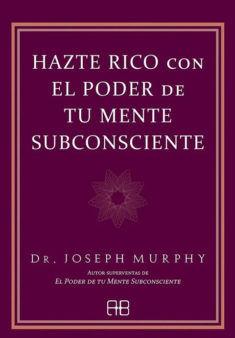 Libro - Hazte Rico Con El Poder De Tu Mente Subconsciente