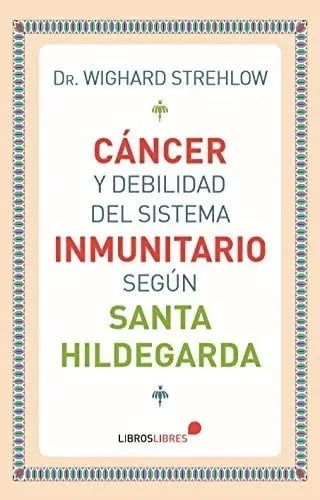 Libro - Cáncer Y Debilidad Del Sistema Inmunitario Hildegard
