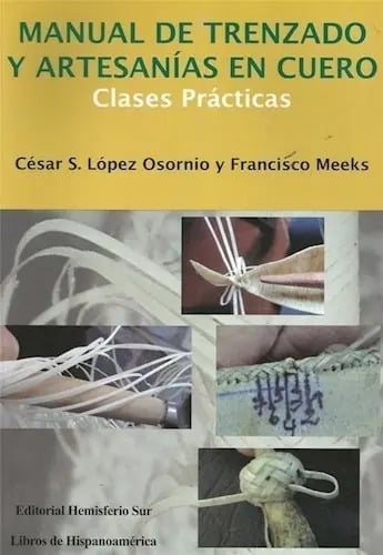 López Osornio: Manual De Trenzado Y Artesanías En Cuero