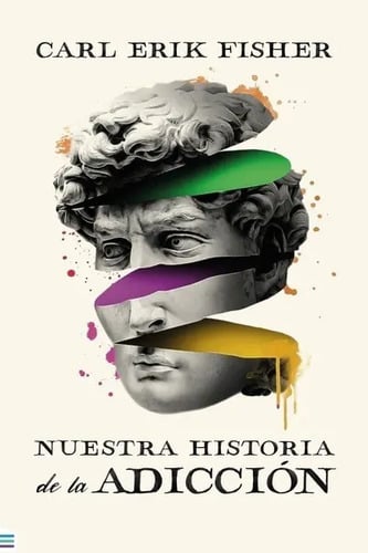 Nuestra Historia De La Adicción. Fisher, Carl Erik. T