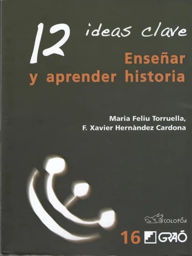 12 Ideas Clave. Enseñar Y Aprender Historia - F. Xavier H