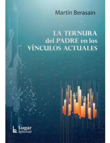 La Ternura Del Padre En Los Vínculos Actuales. Berasain, M