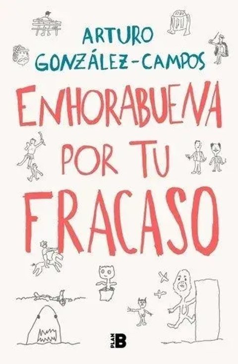 Enhorabuena Por Tu Fracaso. Gonzalez-campos, Arturo.