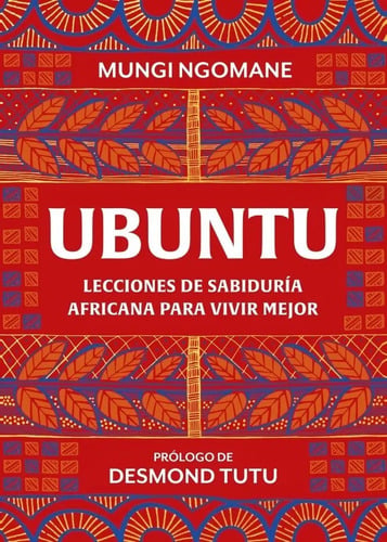 Ubuntu. Lecciones De Sabiduria Africana Para Vivir Mejor