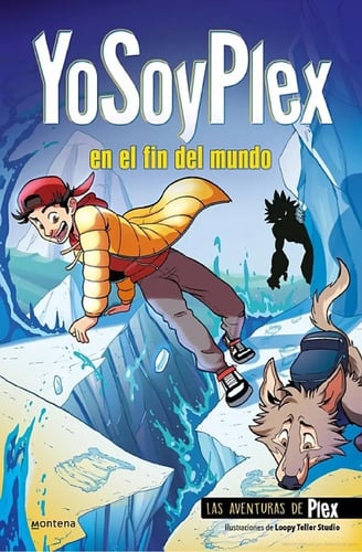 Yosoyplex En El Fin Del Mundo (las Aventuras De Plex 2)