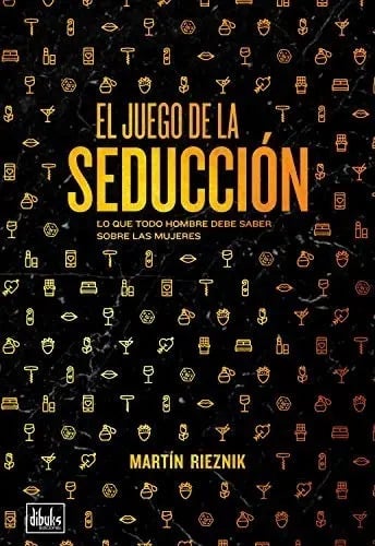 El Juego De La Seducción. Martín Rieznik 