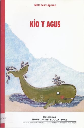 Kio Y Agus (coleccion Filosofia Y Escuela) - Lipman Matthew