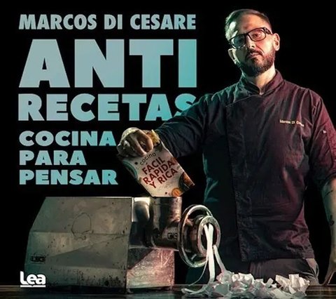 Anti Recetas: Cocina Para Pensar De Marcos Di Cesare