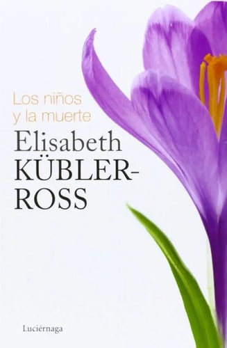 Los Niños Y La Muerte - Elisabeth Kubler-ross