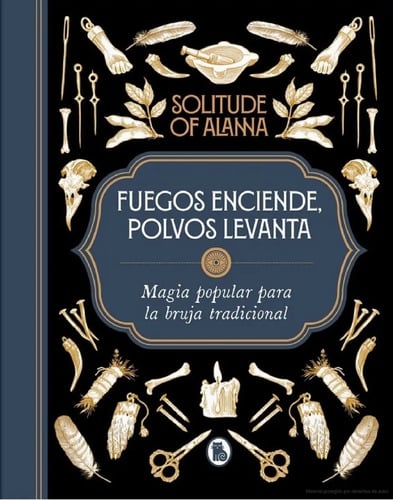 Fuegos Enciende, Polvos Levanta. Solitude Of Alanna.
