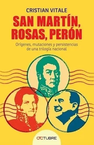 Libro San Martin, Rosas, Peron De Cristian Vitale