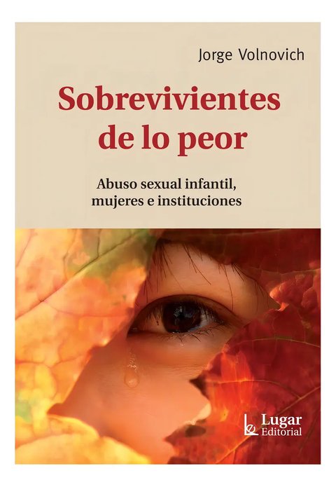 Libro Sobrevivientes De Lo Peor. Abuso Sexual Infantil Muje