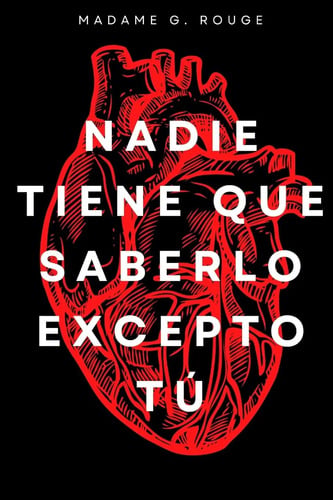 Nadie Tiene Que Saberlo Excepto Tù Madame G. Rouge
