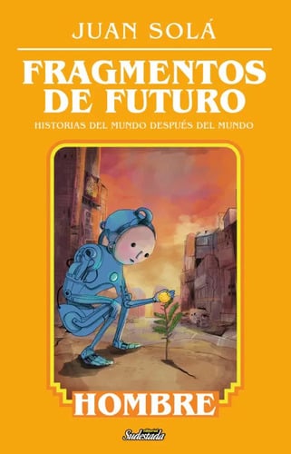 Fragmentos De Futuro - Hombre - Juan Sola